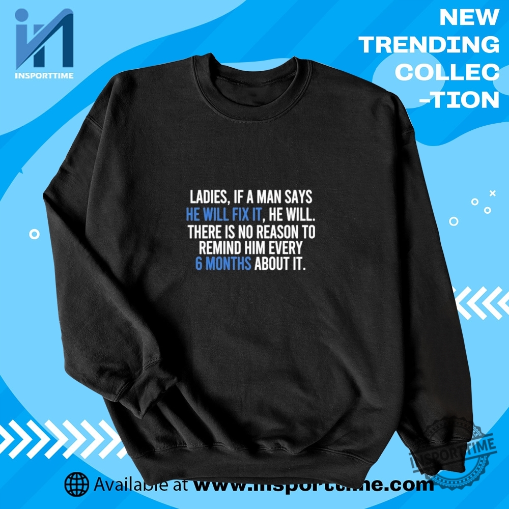 Ladies If A Man Says Hell Fix It Tshirt Funny Husband Quote Tee No Need To Remind Him Every 6 Months 5 Ladies If A Man Says Hell Fix It Tshirt Funny Husband Quote Tee No Need To Remind Him Every 6 Months insporttime 2