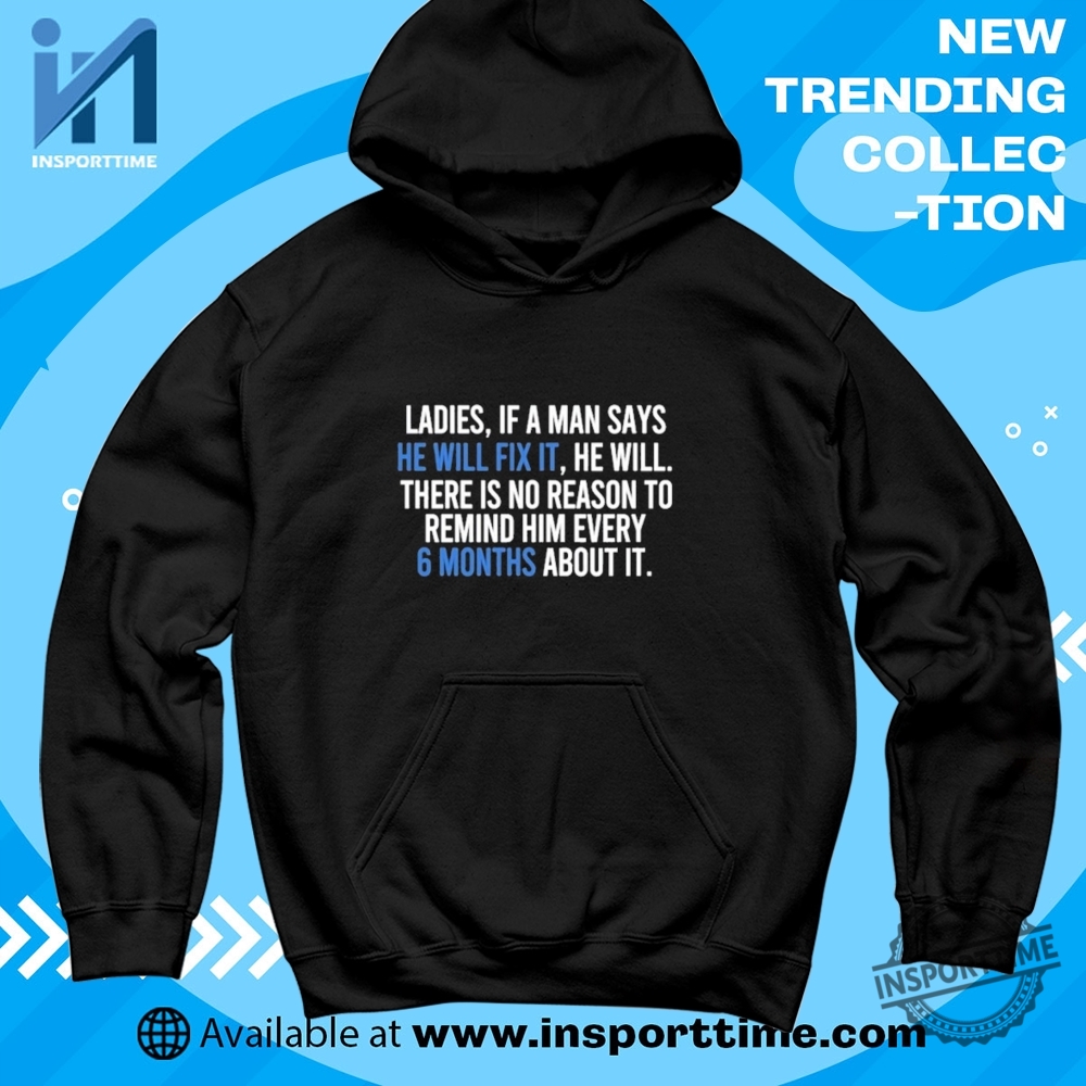 Ladies If A Man Says Hell Fix It Tshirt Funny Husband Quote Tee No Need To Remind Him Every 6 Months 6 Ladies If A Man Says Hell Fix It Tshirt Funny Husband Quote Tee No Need To Remind Him Every 6 Months insporttime 3