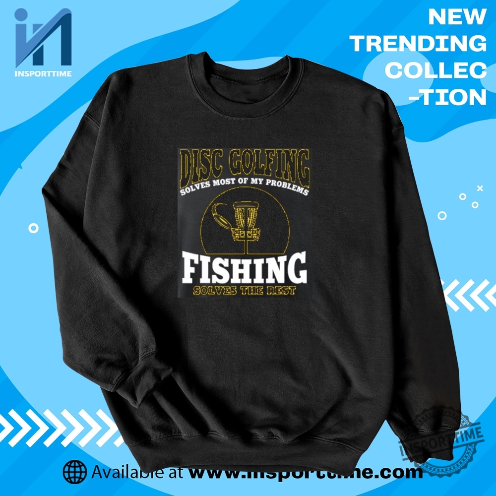 Disc Golf And Fishing Shirt Solves Most Problems Funny Outdoors Tee 5 Disc Golf and Fishing Shirt – Solves Most Problems Funny Outdoors Tee