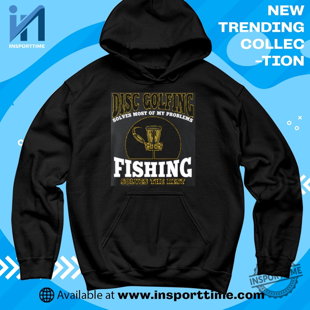 Disc Golf And Fishing Shirt Solves Most Problems Funny Outdoors Tee 6 Disc Golf and Fishing Shirt – Solves Most Problems Funny Outdoors Tee