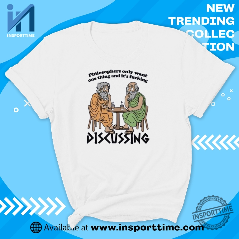 "Unique WWE, Alien, Trump, Dallas Mavericks T-Shirts: Stand Out Styles" 10 Philosophers Only Want One Thing And Its Fcking Shirt Funny Philosophy Meme Tee