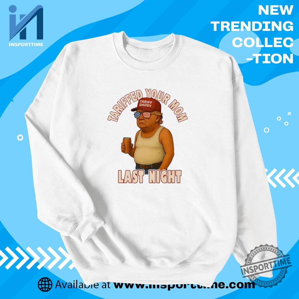 Tariffed Your Mom Last Night Shirt Trump Usa Glasses Funny Tee 5 Tariffed Your Mom Last Night Shirt – Trump USA Glasses Funny Tee