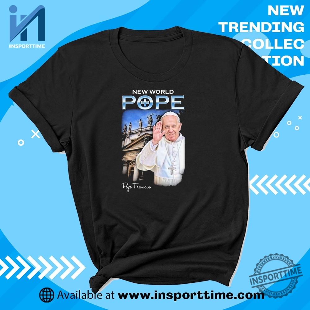 "Unique WWE, Alien, Trump, Dallas Mavericks T-Shirts: Stand Out Styles" 18 Pope Francis Rip New World Pope Tshirt Bold Religious Commentary Tee