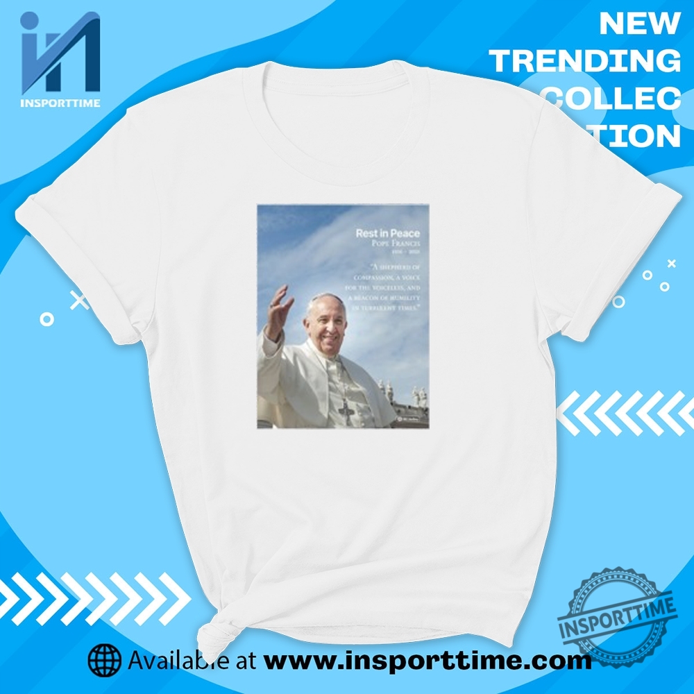 "Discover Trendy Graphic Tees: Pop Culture, Sports, and Humor Styles" 8 Rest In Peace Pope Francis Shirt Catholic Tribute Quote Heavyweight Tee