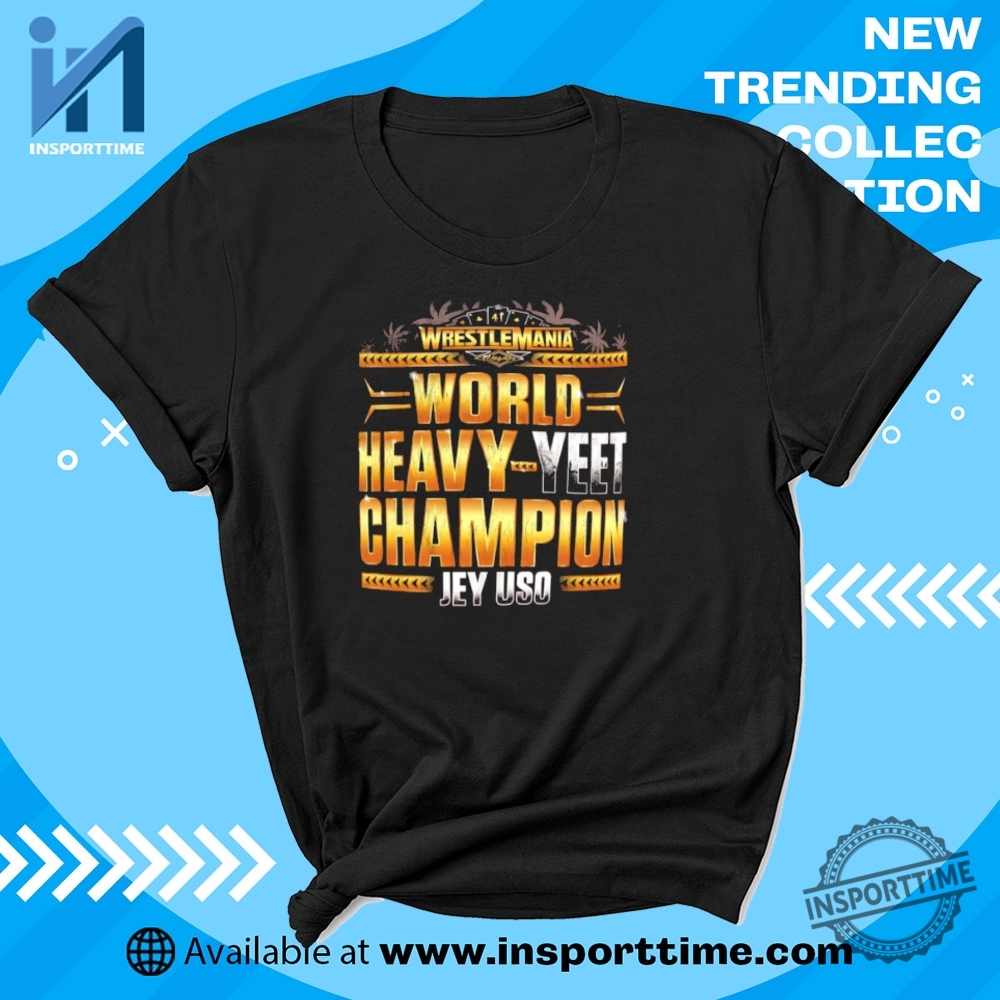 "Discover Trendy Graphic Tees: Pop Culture, Sports, and Humor Styles" 14 Jey Uso World Heavyyeet Champion Shirt Wrestlemania 2025 Edition