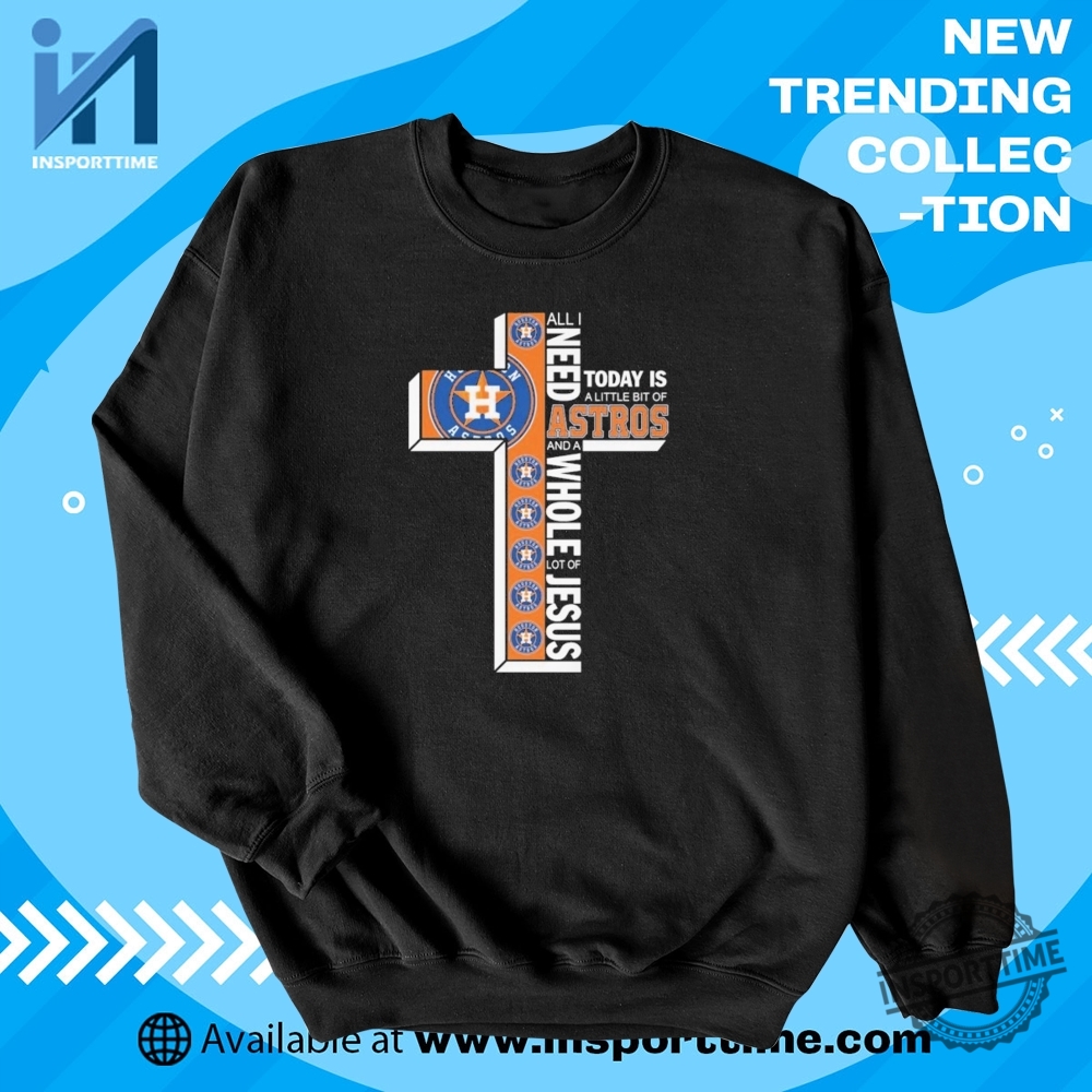 All I Need Today Is A Little Bit Of Houston Astros And A Whole Lot Of Jesus Tshirt Faith Baseball Fan Tee 5 All I Need Today Is A Little Bit Of Houston Astros And A Whole Lot Of Jesus T-Shirt – Faith & Baseball Fan Tee