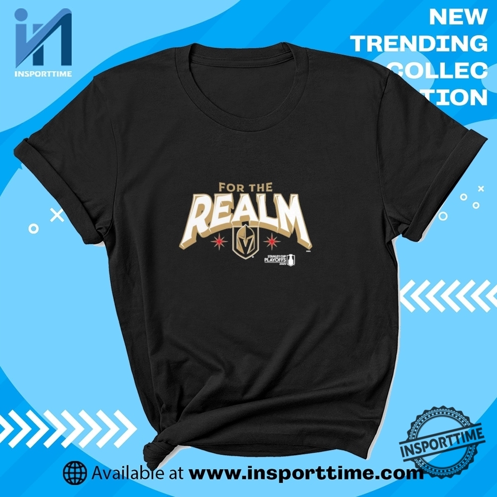Vegas Golden Knights For The Realm 2025 Stanley Cup Playoffs Slogan Tshirts insporttime 1